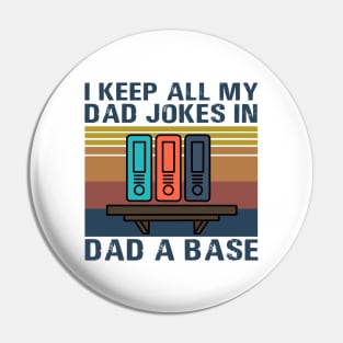 I Keep All My Dad Jokes In Dad A Base Pin