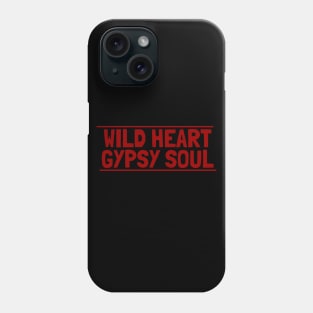 Wild Heart Gypsy Soul Phone Case