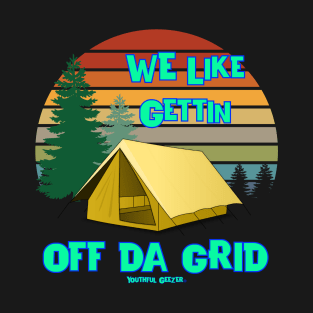 We Like Gettin Off Da Grid T-Shirt