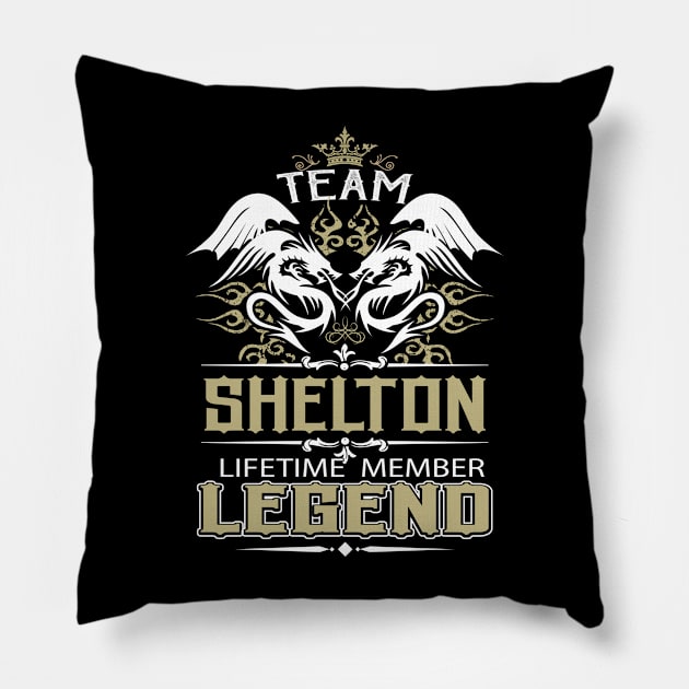 Shelton Name T Shirt -  Team Shelton Lifetime Member Legend Name Gift Item Tee Pillow by yalytkinyq