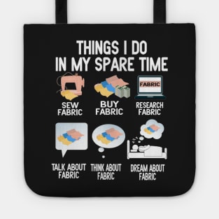 Things I do in my spare time funny Sewing Quilting Tote