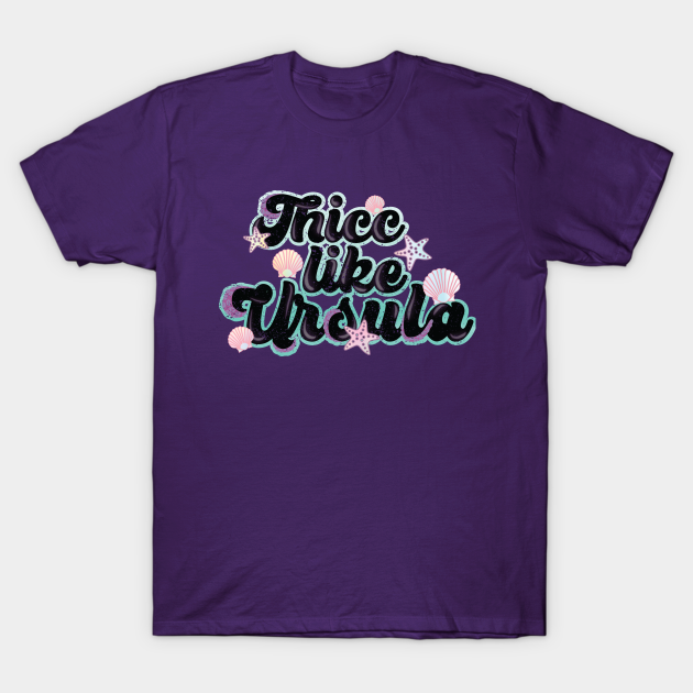 Discover Thicc like Ursula - Thicc - T-Shirt