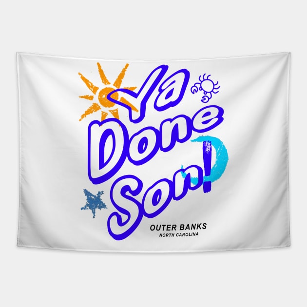 Ya Done Son! OBX NC Tapestry by Funnin' Funny