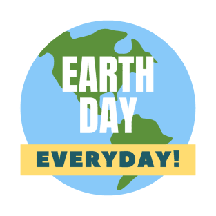 Earth day everyday! T-Shirt