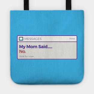 My Mom Said No Tote