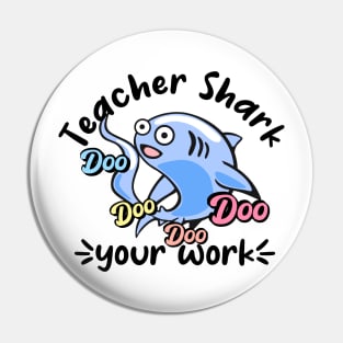 Teacher shark doo doo doo doo your work Pin