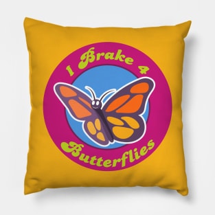 I brake for butterflies Pillow