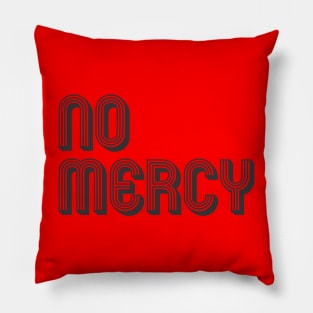 No Mercy Pillow