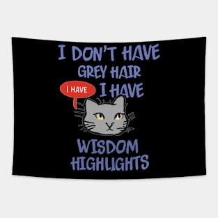 I Don't Have Gray Hair I Have Wisdom Highlights Gift Tapestry