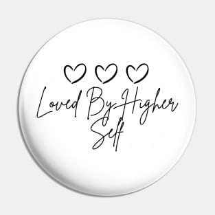 Loved by higher self Pin