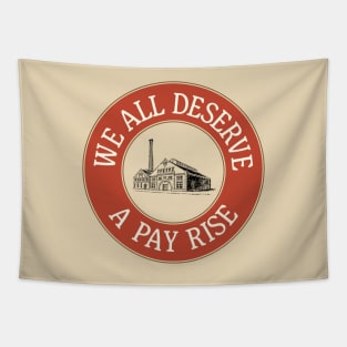 We All Deserve A Pay Rise - Workers Rights Tapestry