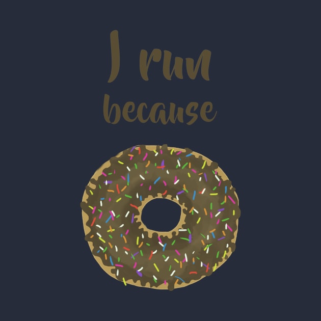 I run because donuts by BeverlyHoltzem