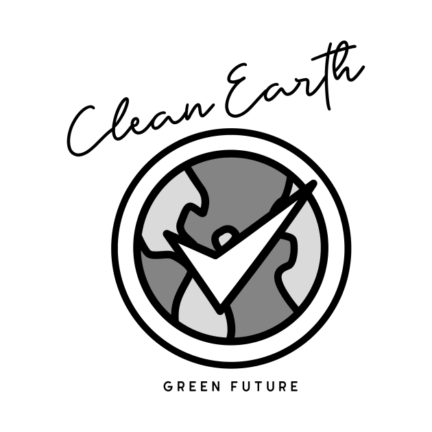 Clean Earth, Green Future by B-shirts