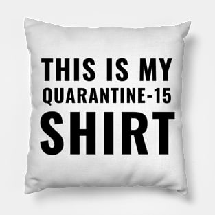 This Is My Quarantine 15 Shirt Funny 2020 Wear Working Out Tshirt Pillow