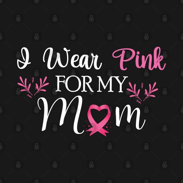 I wear pink for my mom Breast Cancer Awareness by chidadesign