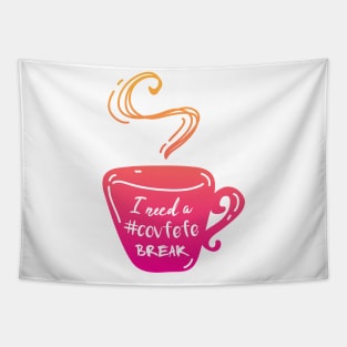 I Need a Covfefe Break T-shirt Tapestry