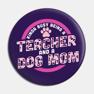 Kinda Busy Being a Teacher and a Dog Mom Pin