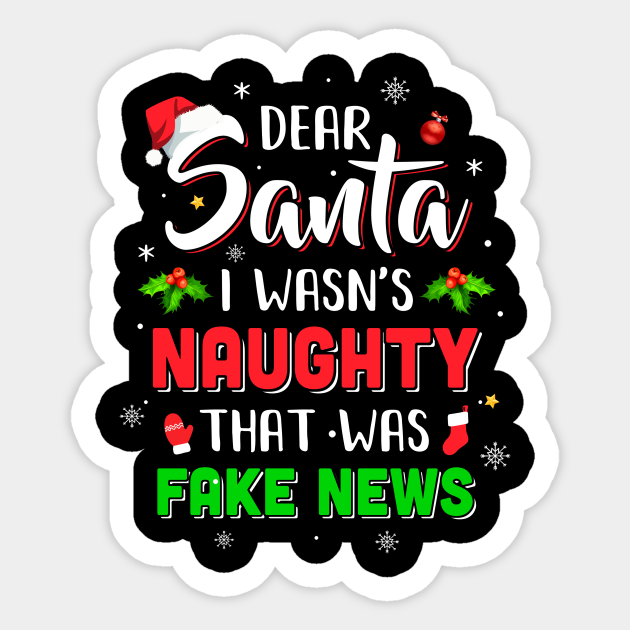 Dear Santa I Wasn't Naughty That Was Fake Christmas - Dear Santa I Wasnt Naughty Christmas - Sticker | TeePublic Dear Santa I Wasn't Naughty That Was Fake Christmas - Dear Santa I Wasnt Naughty Christmas - Sticker | TeePublic