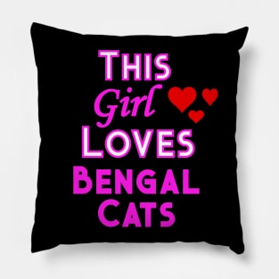 This Girl Loves Bengal Cats Pillow