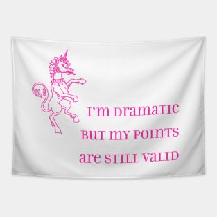 I'm Dramatic but My Points are Still Valid Tapestry