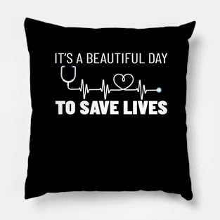 It's a beautiful day to save lives Pillow