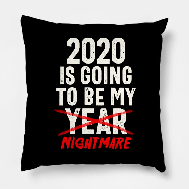 2020 Is Going To Be My Year - Nightmare Funny Quote Pillow by eduely