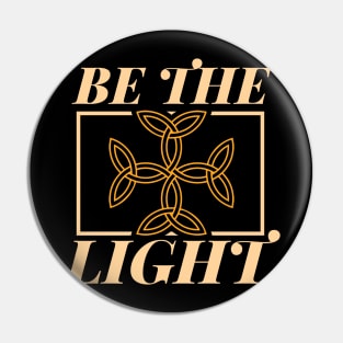 Be The Light - Holy God And Jesus Christ T-Shirt Pin