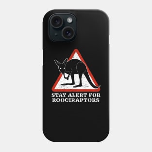 STAY ALERT FOR ROOCIRAPTORS Phone Case