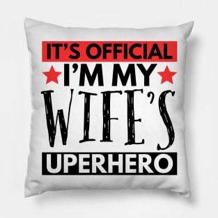 It’s Official I’m My Wife’s Superhero Pillow