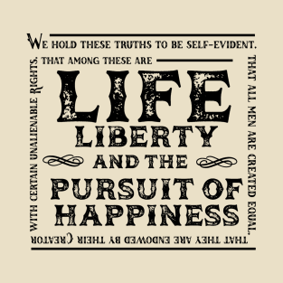 Life, Liberty and the Pursuit of Happiness T-Shirt