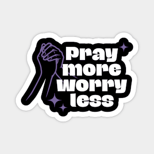 Pray More Worry Less Magnet