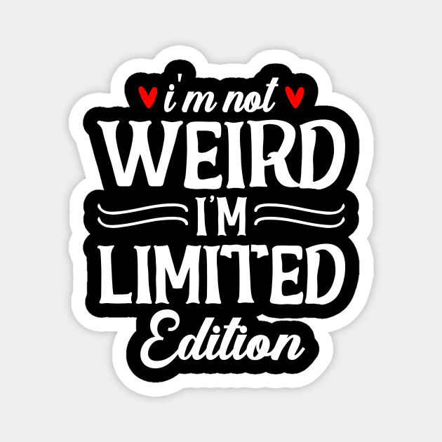 I'm not weird I'm limited edition Magnet by SimonL