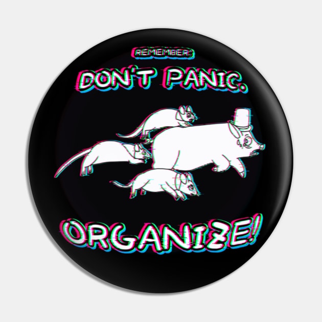 Don't Panic: Organize! (Glitched Version 1) Pin by Rad Rat Studios