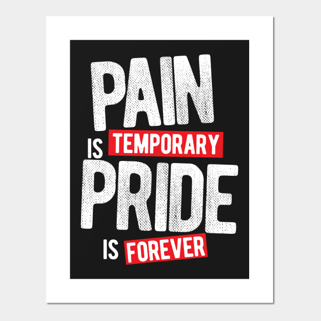 Pain Is Temporary Pride Is Forever Workout Motivation Posters And Art Prints Teepublic Uk