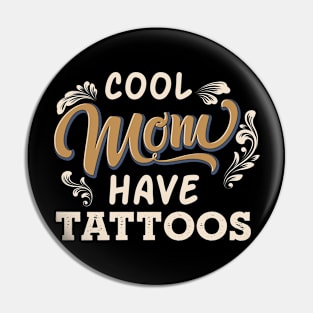 Cool Moms Have Tattoos Pin