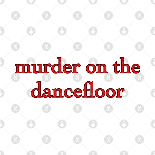 Murder On the Dancefloor by Biscuit25