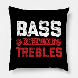 Bass - Forget All Your Trebles Pillow