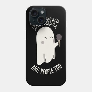 Ghosts Are People Too (Dark Fabrics) Phone Case