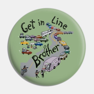 Get in Line Brother Pin