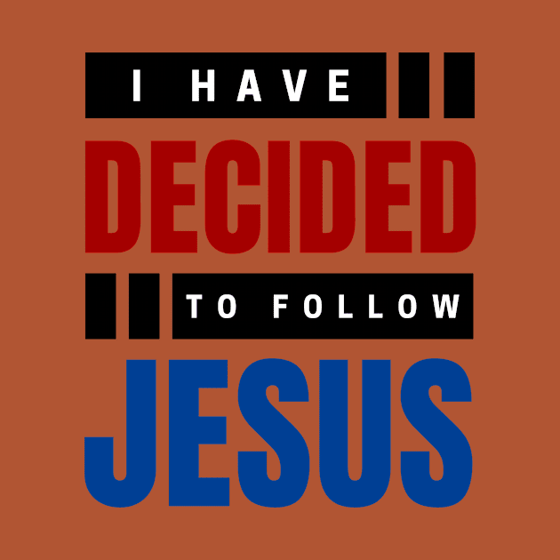 I Have Decided To Follow Jesus | Christian Typography by All Things Gospel