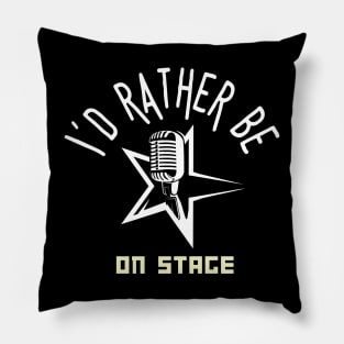 I´d rather be on music stage, microphone.  White text and image. Pillow