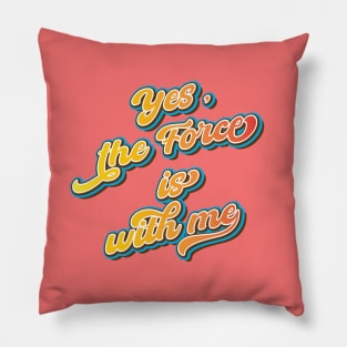 Yes, the force is with me Pillow