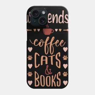 Weekends Coffee Cats And Books Phone Case