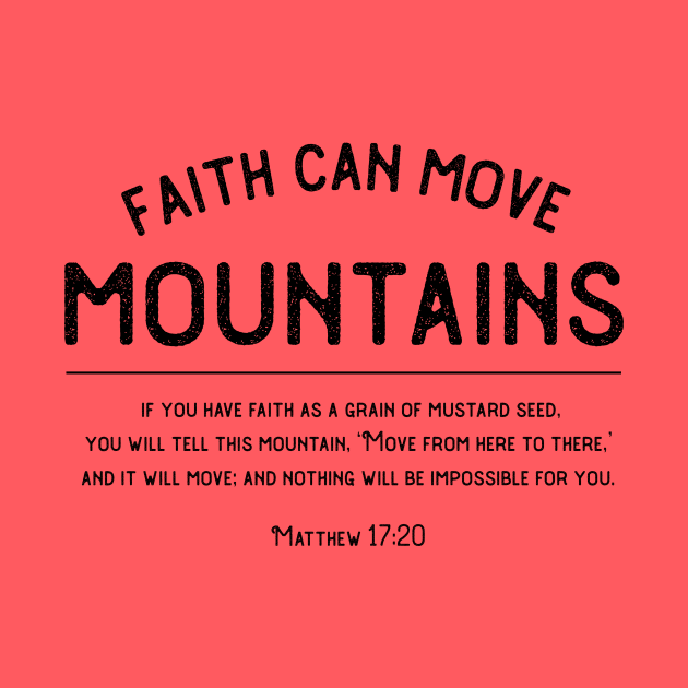 Matthew 17:20 Faith can move mountains Christian design by dlinca