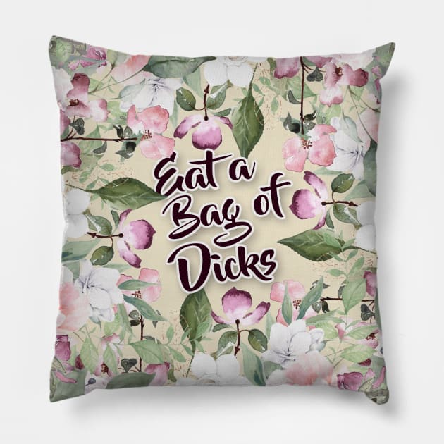 Eat A Bag Of Dicks - Floral Vintage Styled Collage Design Pillow by DankFutura