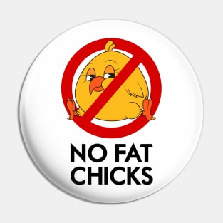 No Fat Chicks Pin