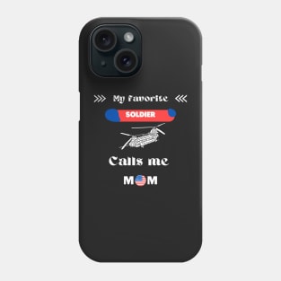 My Favorite SOLDIER Calls Me MOM Phone Case