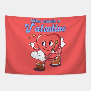 who needs a valentine Tapestry