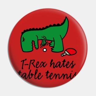 T-Rex hates table tennis ping pong table tennis dinosaur Pin