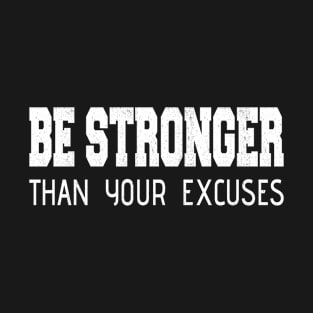 Inspirational Be Stronger Than Your Excuses Distressed T-Shirt